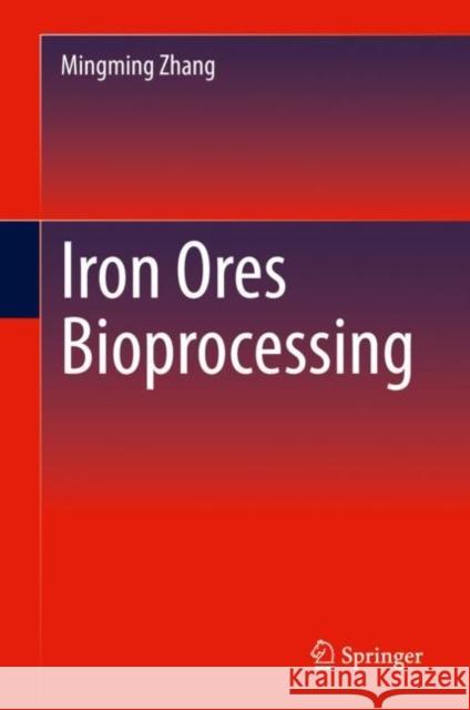 Iron Ores Bioprocessing Mingming Zhang 9783031101007 Springer