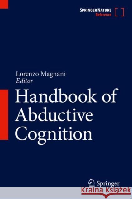 Handbook of Abductive Cognition Lorenzo Magnani   9783031101342 Springer International Publishing AG