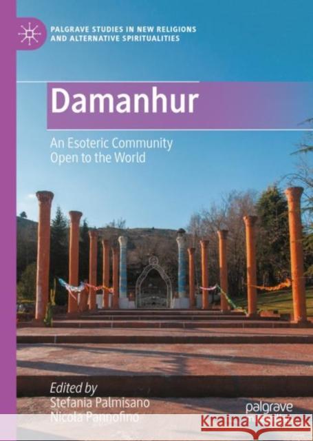 Damanhur: An Esoteric Community Open to the World Stefania Palmisano Nicola Pannofino 9783031101366