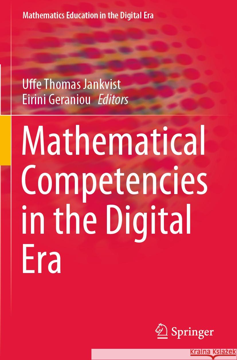 Mathematical Competencies in the Digital Era Uffe Thomas Jankvist Eirini Geraniou 9783031101434 Springer