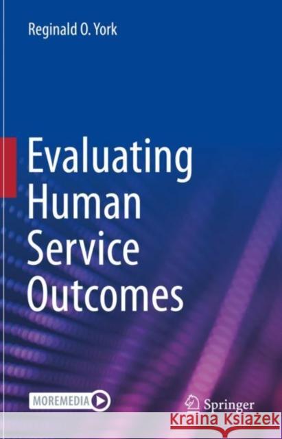 Evaluating Human Service Outcomes Reginald O. York   9783031101748 Springer International Publishing AG