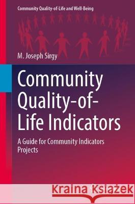 Community Quality-Of-Life Indicators: A Guide for Community Indicators Projects Sirgy, M. Joseph 9783031102073