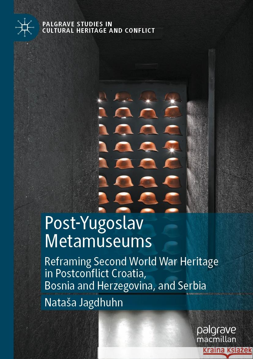 Post-Yugoslav Metamuseums Nataša Jagdhuhn 9783031102301 Springer International Publishing