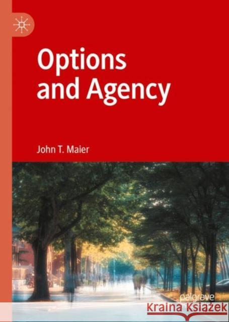 Options and Agency John T. Maier   9783031102424 Palgrave Macmillan