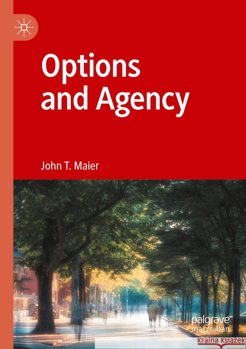 Options and Agency John T. Maier 9783031102455 Springer International Publishing