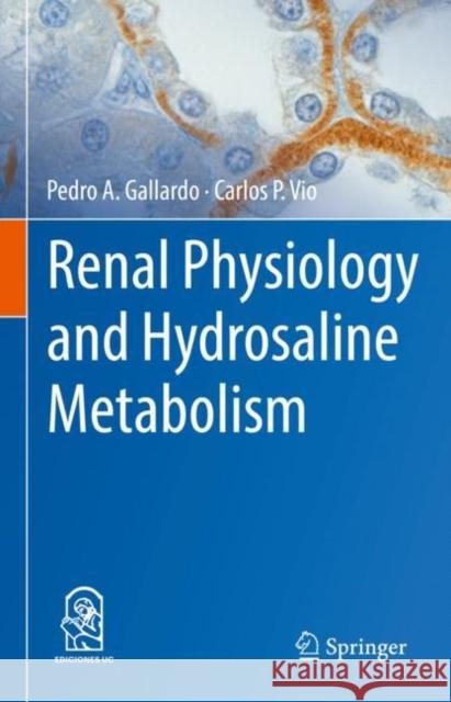 Renal Physiology and Hydrosaline Metabolism Pedro A. Gallardo Carlos P. Vio  9783031102554 Springer International Publishing AG