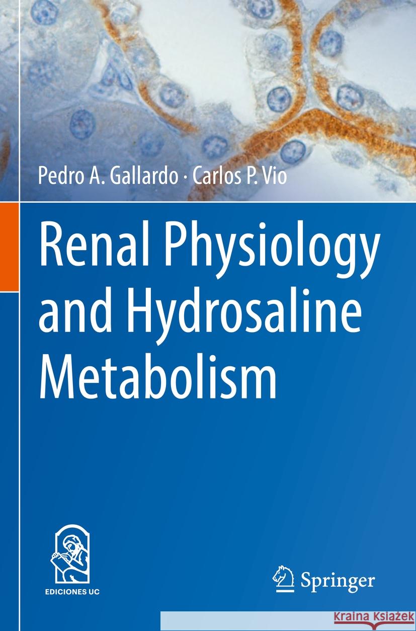 Renal Physiology and Hydrosaline Metabolism Pedro A. Gallardo, Carlos P. Vio 9783031102585 Springer International Publishing