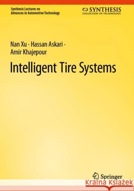 Intelligent Tire Systems Nan Xu Hassan Askari Amir Khajepour 9783031102677