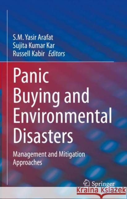 Panic Buying and Environmental Disasters: Management and Mitigation Approaches Arafat, S. M. Yasir 9783031102776