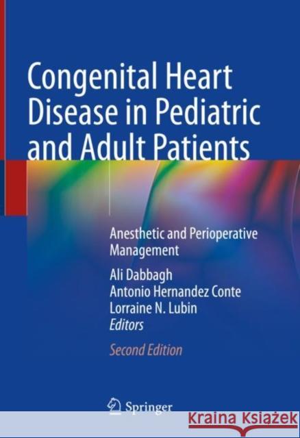 Congenital Heart Disease in Pediatric and Adult Patients: Anesthetic and Perioperative Management Ali Dabbagh Antonio Hernandez Conte Lorraine N. Lubin 9783031104411 Springer