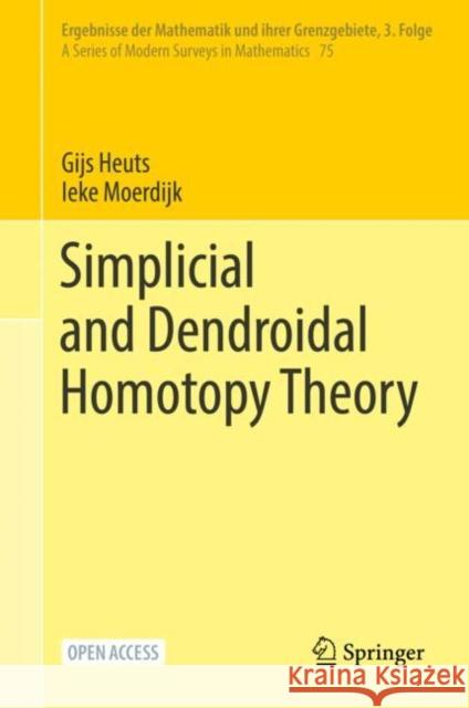 Simplicial and Dendroidal Homotopy Theory Gijs Heuts, Ieke Moerdijk 9783031104466 Springer International Publishing AG