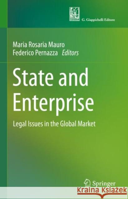 State and Enterprise: Legal Issues in the Global Market Maria Rosaria Mauro Federico Pernazza 9783031104725 Springer