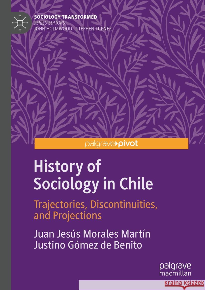 History of Sociology in Chile Juan Jesús Morales Martín, Justino Gómez de Benito 9783031104831