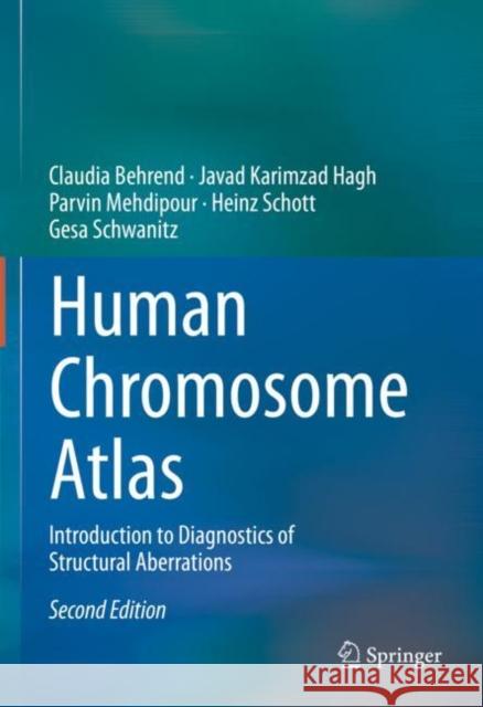 Human Chromosome Atlas: Introduction to Diagnostics of Structural Aberrations Claudia Behrend Javad Karimza Parvin Mehdipour 9783031105876 Springer