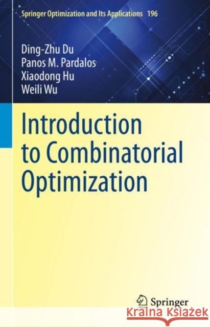 Introduction to Combinatorial Optimization Weili Wu 9783031105944 Springer International Publishing AG