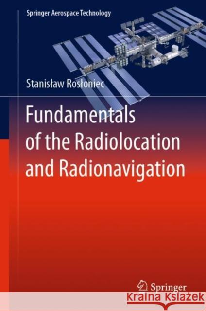 Fundamentals of the Radiolocation and Radionavigation Stanislaw Rosloniec 9783031106309 Springer