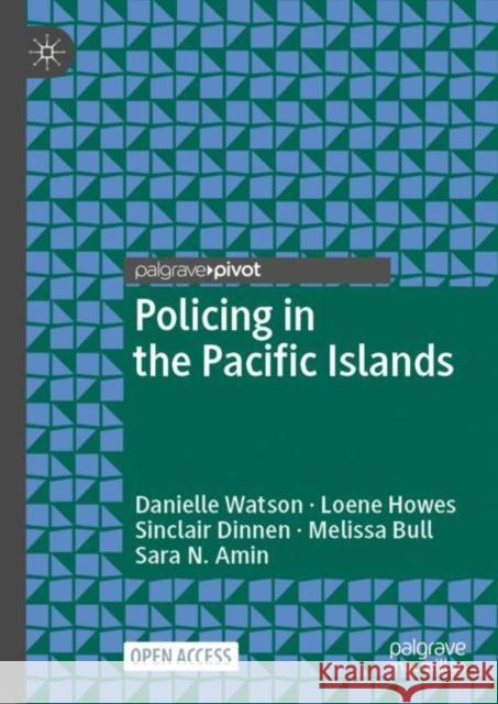 Policing in the Pacific Islands Danielle Watson Loene Howes Sinclair Dinnen 9783031106347