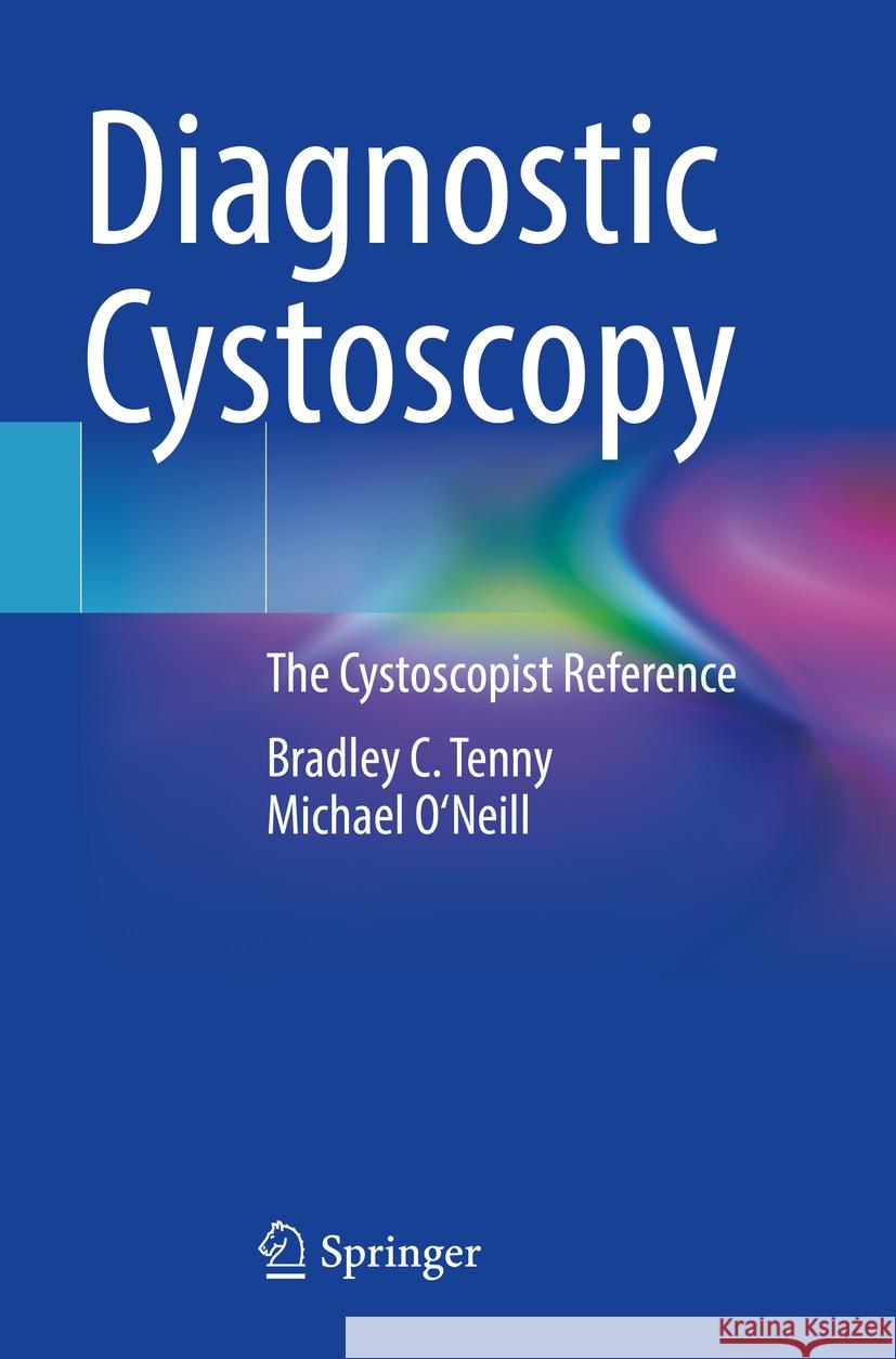 Diagnostic Cystoscopy Bradley C. Tenny, Michael O'Neill 9783031106705 Springer International Publishing