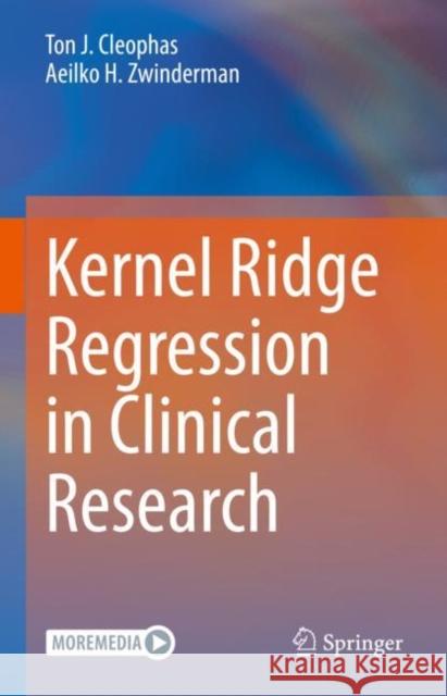 Kernel Ridge Regression in Clinical Research Cleophas, Ton J. 9783031107160 Springer International Publishing