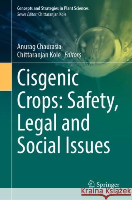 Cisgenic Crops: Safety, Legal and Social Issues  9783031107207 Springer International Publishing AG