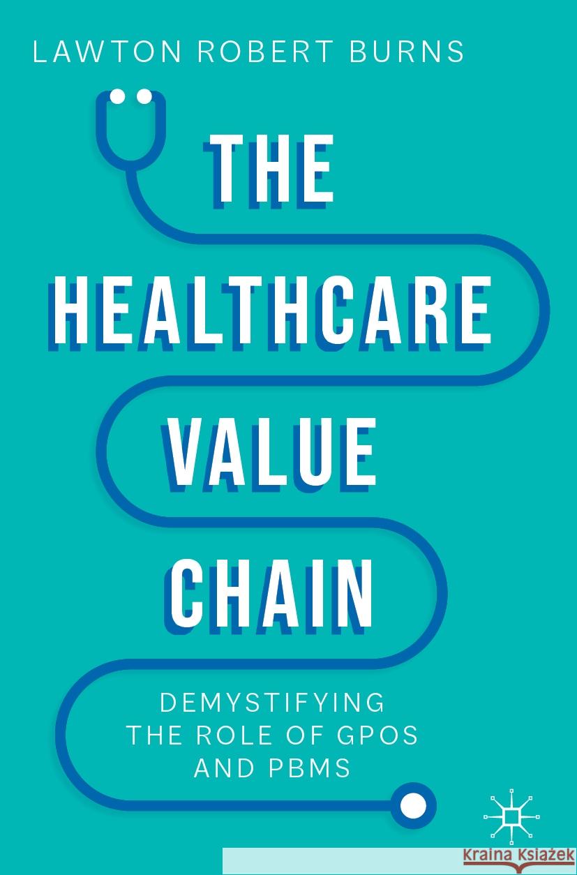 The Healthcare Value Chain Lawton Robert Burns 9783031107412