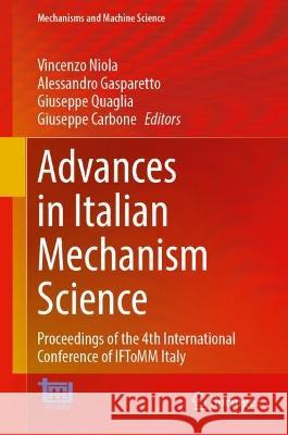 Advances in Italian Mechanism Science: Proceedings of the 4th International Conference of IFToMM Italy Niola, Vincenzo 9783031107757 Springer International Publishing