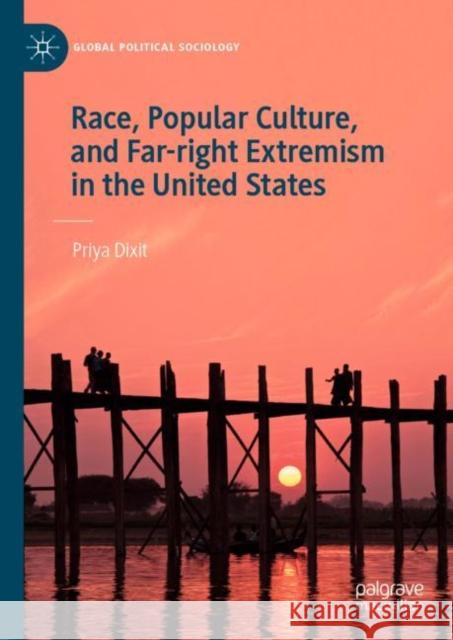 Race, Popular Culture, and Far-right Extremism in the United States Priya Dixit 9783031108198 Palgrave MacMillan