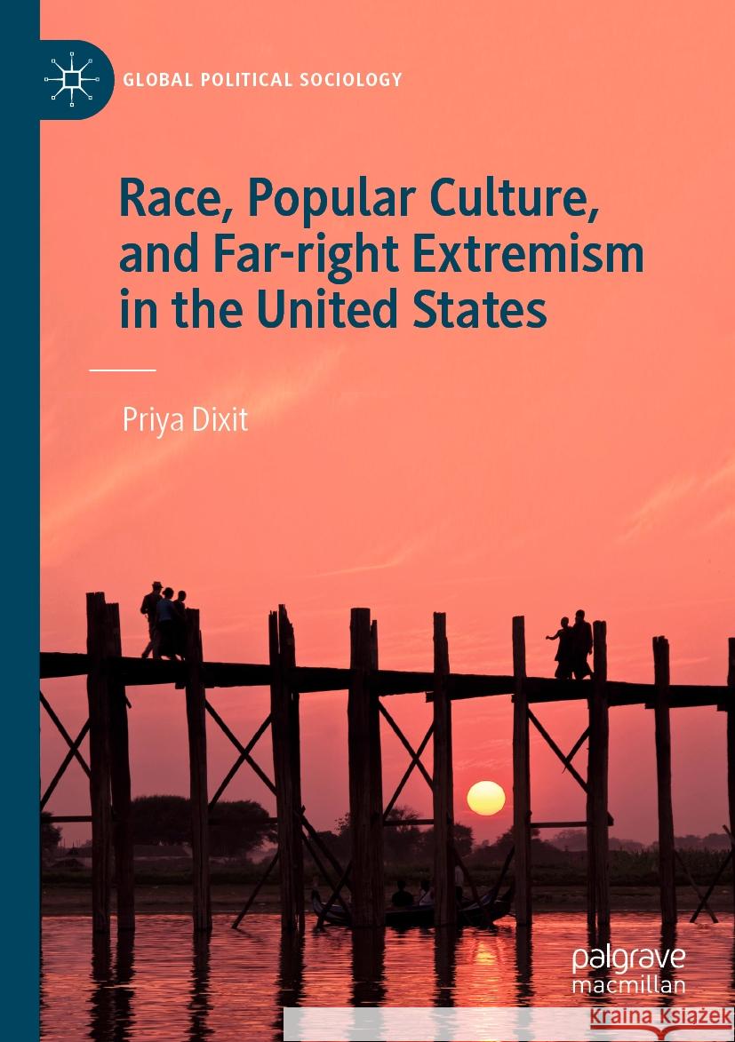 Race, Popular Culture, and Far-right Extremism in the United States Priya Dixit 9783031108228 Springer International Publishing