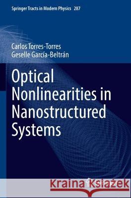 Optical Nonlinearities in Nanostructured Systems Carlos Torres-Torres, Geselle García-Beltrán 9783031108266