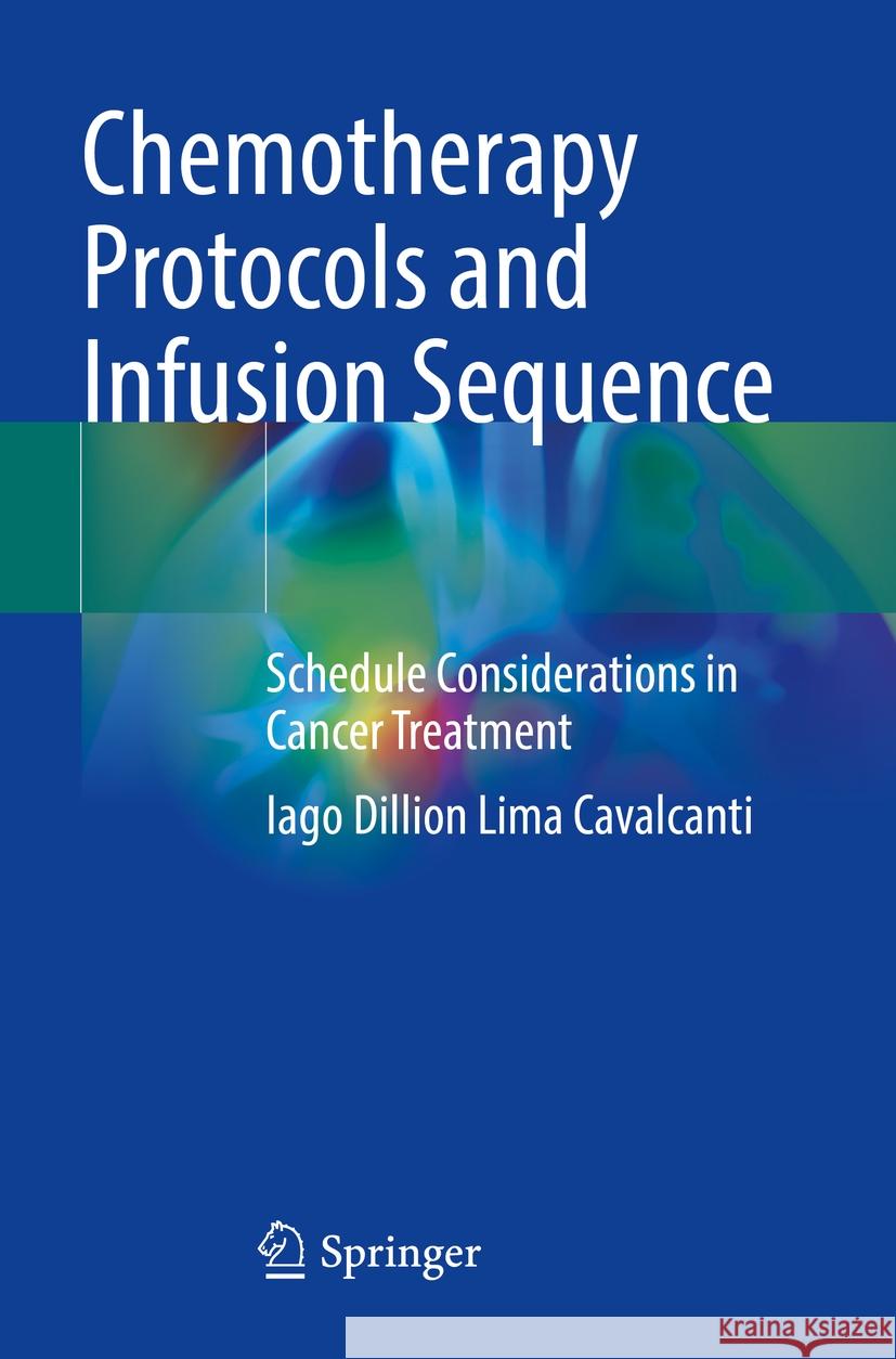 Chemotherapy Protocols and Infusion Sequence Iago Dillion Lima Cavalcanti 9783031108419 Springer International Publishing
