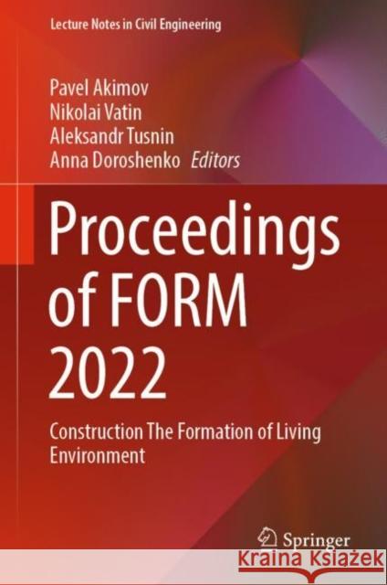 Proceedings of Form 2022: Construction the Formation of Living Environment Akimov, Pavel 9783031108525