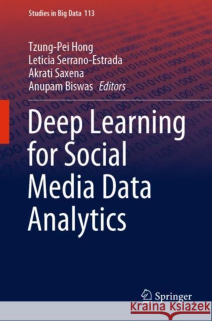Deep Learning for Social Media Data Analytics Tzung-Pei Hong Leticia Serrano-Estrada Akrati Saxena 9783031108686