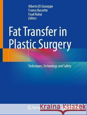 Fat Transfer in Plastic Surgery: Techniques, Technology and Safety Alberto D Franco Bassetto Foad Nahai 9783031108808 Springer