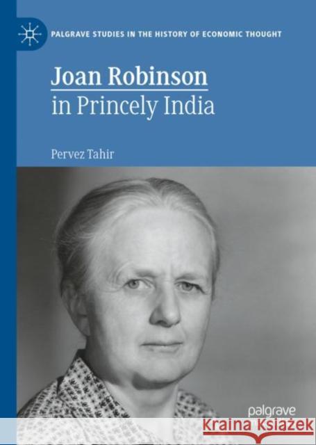 Joan Robinson in Princely India Pervez Tahir 9783031109041 Palgrave MacMillan