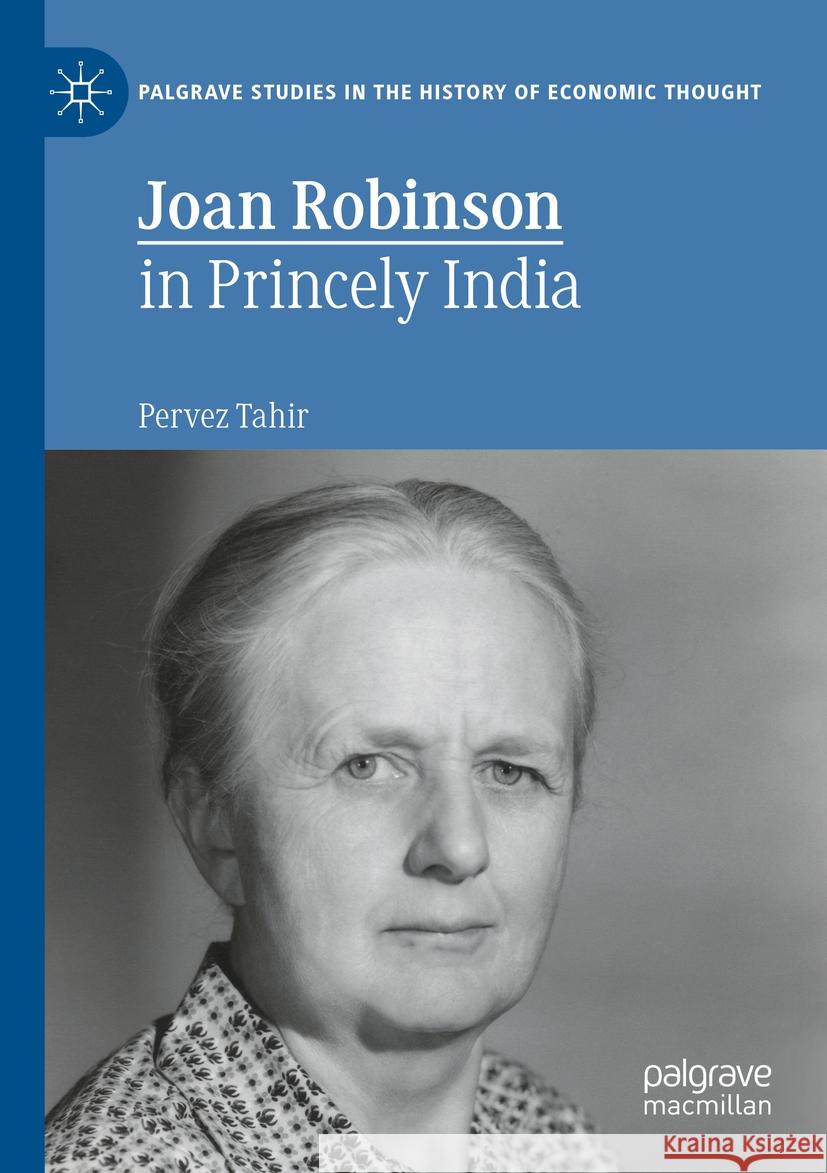 Joan Robinson in Princely India Pervez Tahir 9783031109072 Springer International Publishing