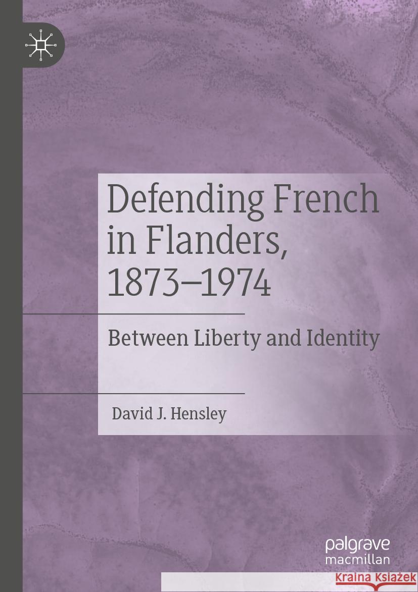 Defending French in Flanders, 1873–1974 David J. Hensley 9783031109195 Springer International Publishing