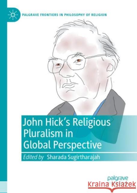 John Hick's Religious Pluralism in Global Perspective Sharada Sugirtharajah 9783031110078 Palgrave MacMillan