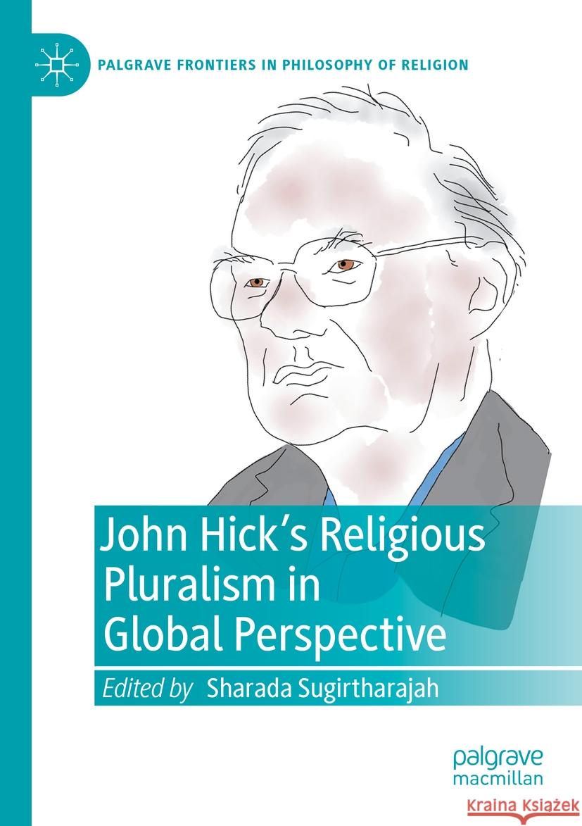 John Hick's Religious Pluralism in Global Perspective Sharada Sugirtharajah 9783031110108 Palgrave MacMillan