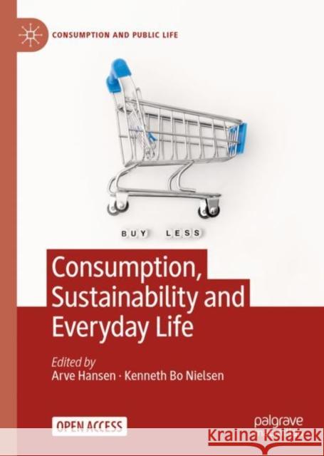 Consumption, Sustainability and Everyday Life Arve Hansen Kenneth B 9783031110689 Palgrave MacMillan