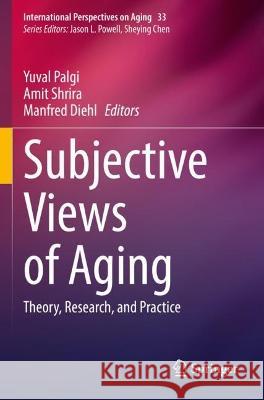 Subjective Views of Aging  9783031110757 Springer International Publishing