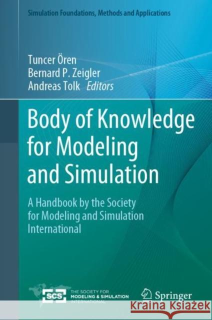 Body of Knowledge for Modeling and Simulation: A Handbook by the Society for Modeling and Simulation International  9783031110849 Springer International Publishing AG