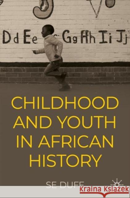 Children and Youth in African History Sarah Emily Duff 9783031110962