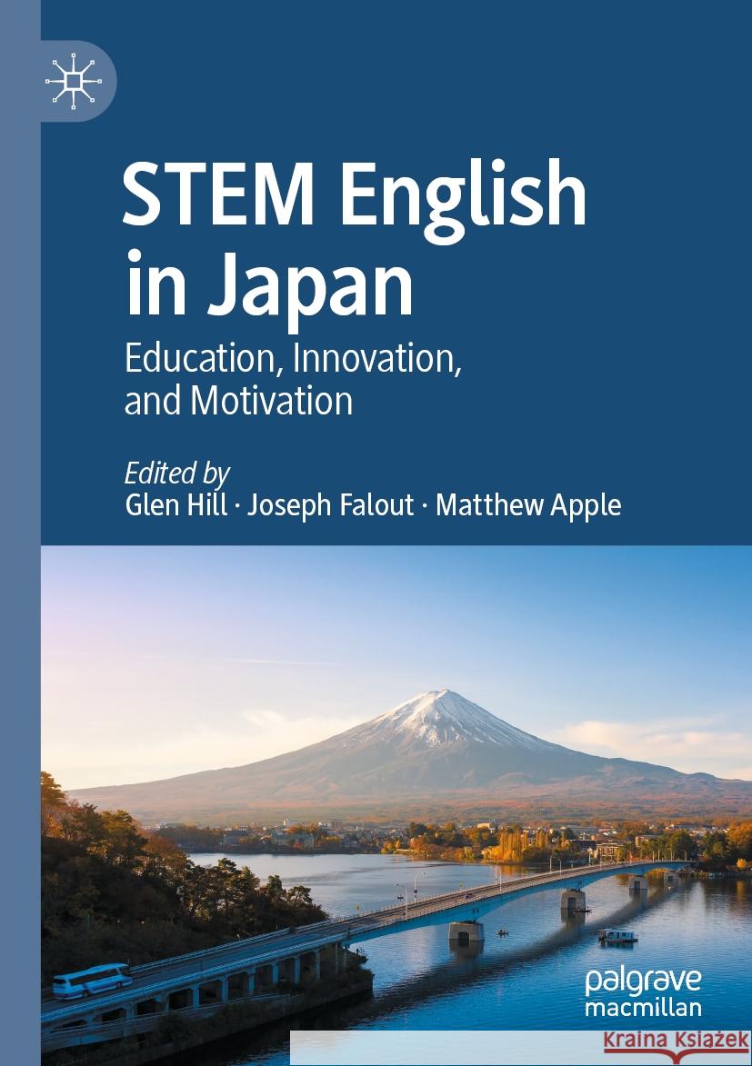 Stem English in Japan: Education, Innovation, and Motivation Glen Hill Joseph Falout Matthew Apple 9783031111181