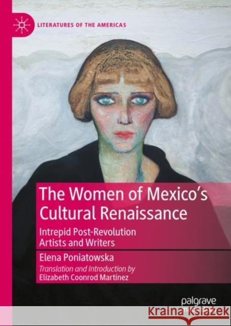 The Women of Mexico's Cultural Renaissance: Intrepid Twentieth-Century Artists and Writers Elena Poniatowska Elizabeth Coonrod Mart?nez 9783031111761 Palgrave MacMillan