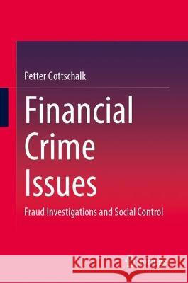 Financial Crime Issues: Fraud Investigations and Social Control Gottschalk, Petter 9783031112126 Springer International Publishing