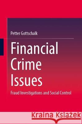 Financial Crime Issues: Fraud Investigations and Social Control Gottschalk, Petter 9783031112126