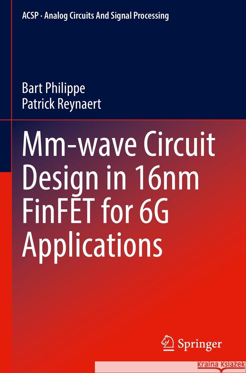 Mm-wave Circuit Design in 16nm FinFET for 6G Applications Bart Philippe, Patrick Reynaert 9783031112263 Springer International Publishing