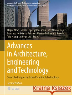 Advances in Architecture, Engineering and Technology: Smart Techniques in Urban Planning & Technology Haşim Altan Samad Sepasgozar Abdullateef Olanrewaju 9783031112317 Springer