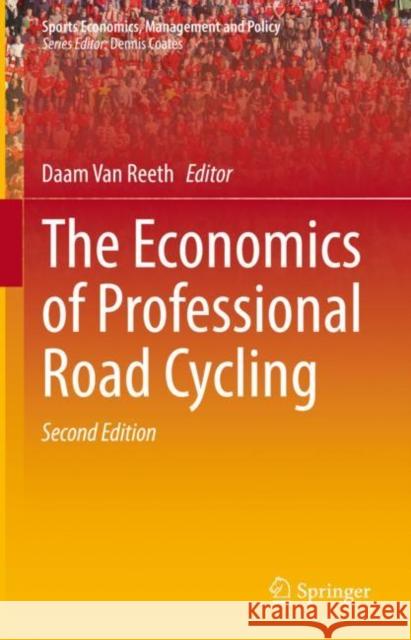 The Economics of Professional Road Cycling Daam Va 9783031112577 Springer