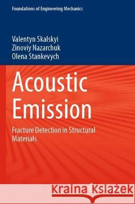 Acoustic Emission Skalskyi, Valentyn, Nazarchuk, Zinoviy, Olena Stankevych 9783031112935 Springer International Publishing